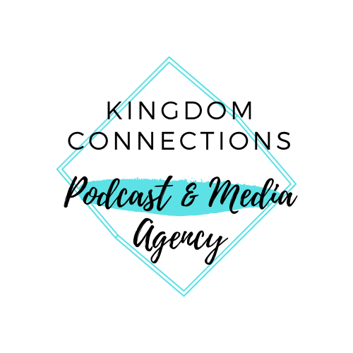 Kingdom Connections Podcast & Media Agency